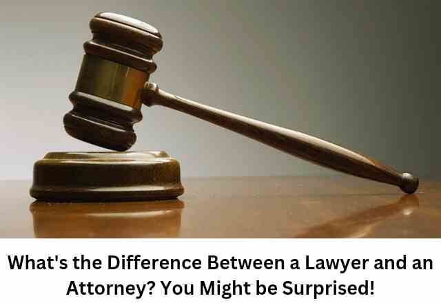 What's the Difference Between a Lawyer and an Attorney? You Might be Surprised!