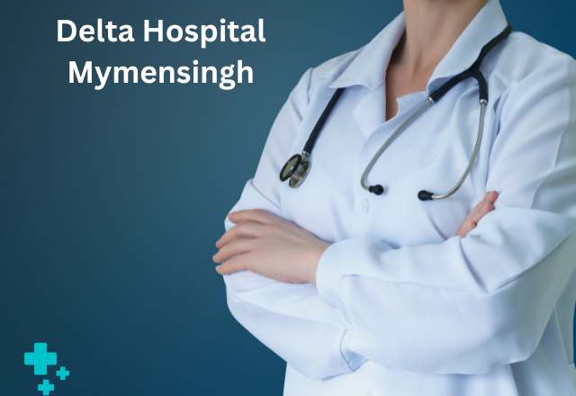 Delta Hospital Mymensingh Doctor List And Contact Number.